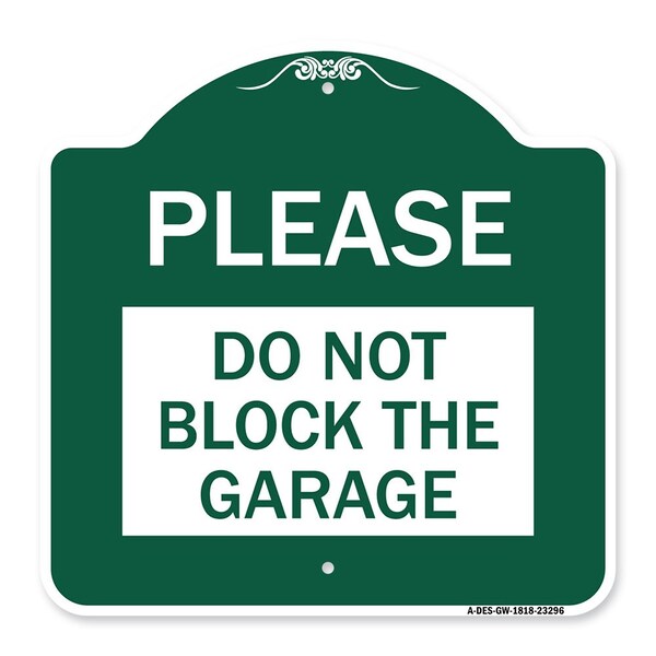 Designer Series Please Do Not Block Garage, Green & White Aluminum Sign, 18" x 18", GW-1818-23296